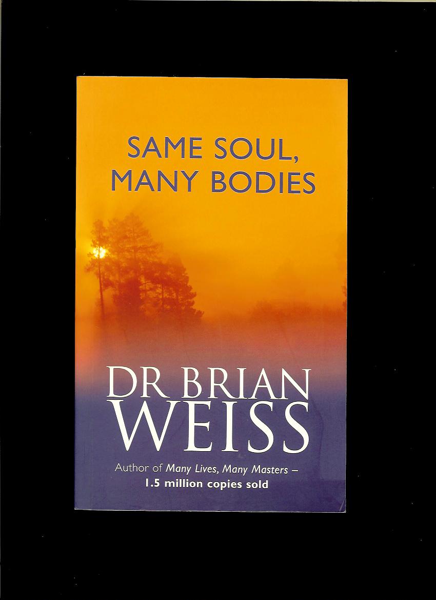 Brian Weiss: Same Soul, Many Bodies