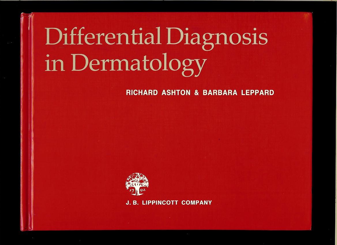 Richard Ashton, Barbara Leppard: Differential Diagnosis in Dermatology