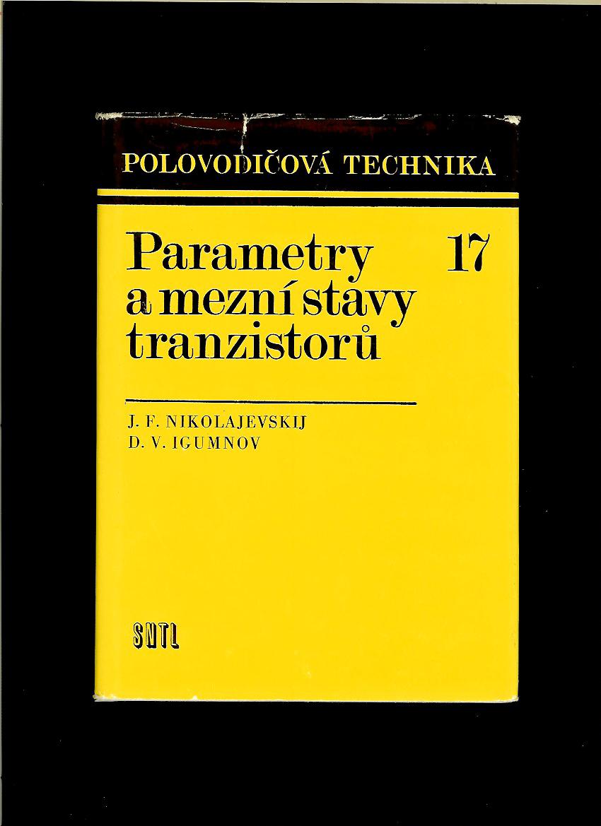J. F. Nikolajevskij, D. V. Igumnov: Parametry a mezní stavy tranzistorů