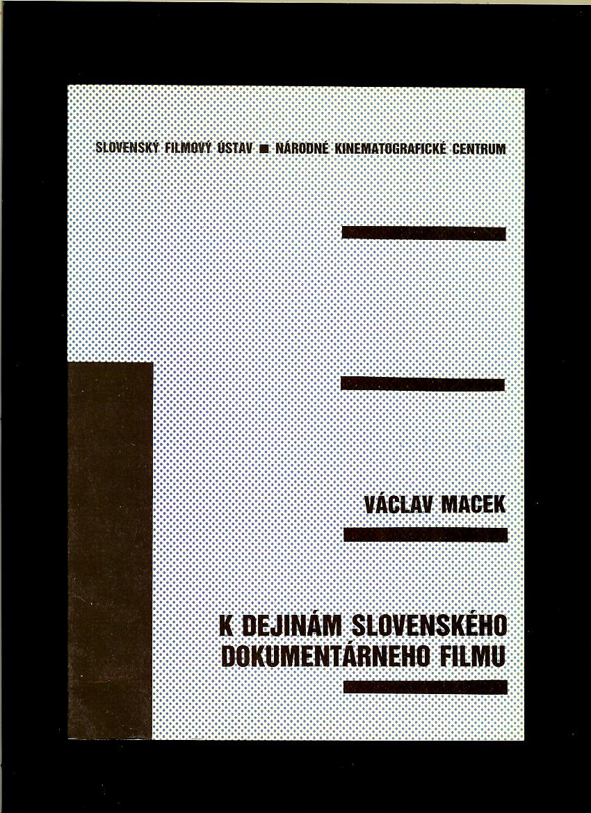 Václav Macek: K dejinám slovenského dokumentárneho filmu