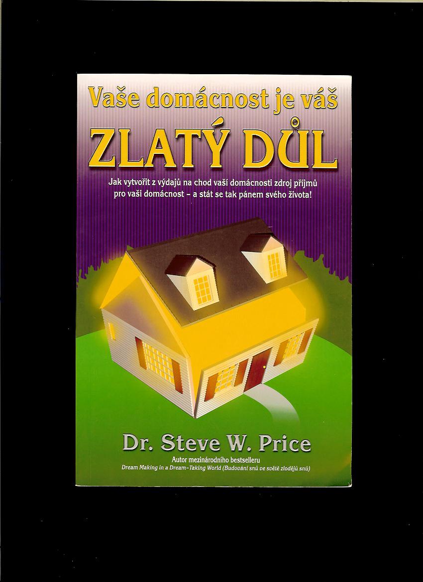 Steve W. Price: Vaše domácnost je váš zlatý důl