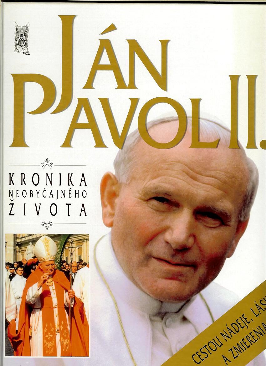 Ján Pavol II. Kronika neobyčajného života