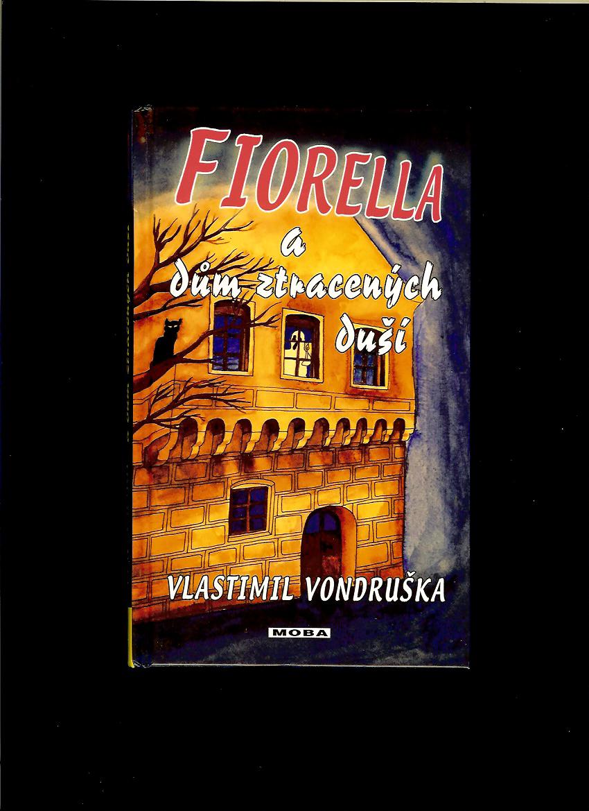 Vlastimil Vondruška: Fiorella a dům ztracených duší