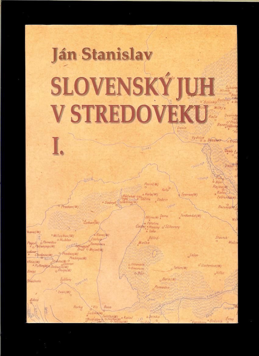 Ján Stanislav: Slovenský juh v stredoveku I.