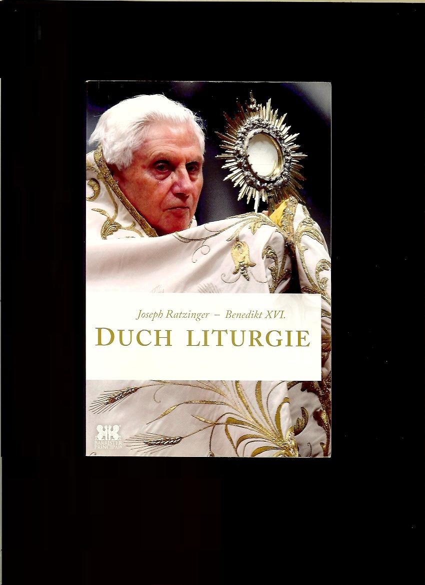 Joseph Ratzinger - Benedikt XVI.: Duch liturgie