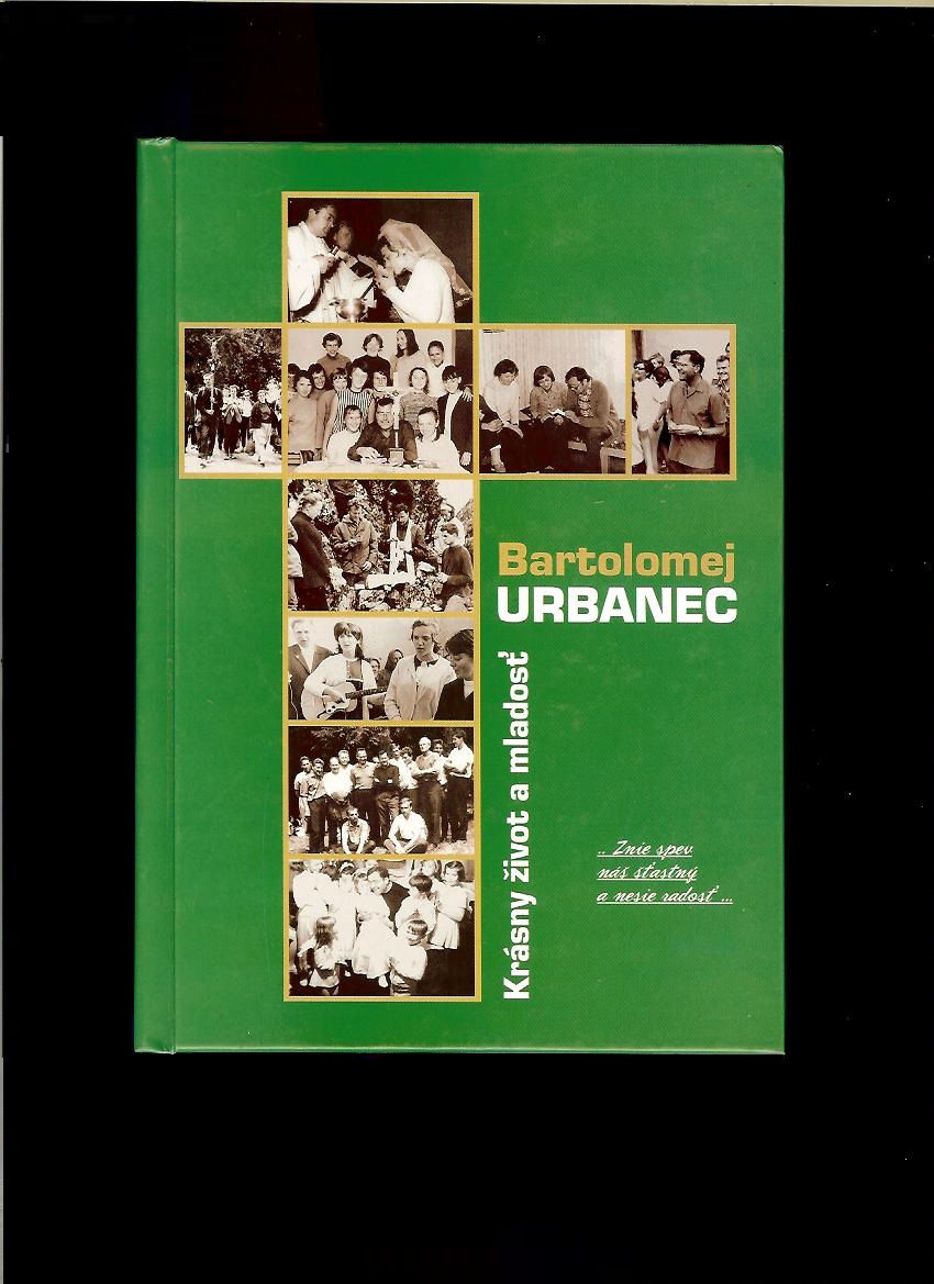 Bartolomej Urbanec: Krásny život a mladosť