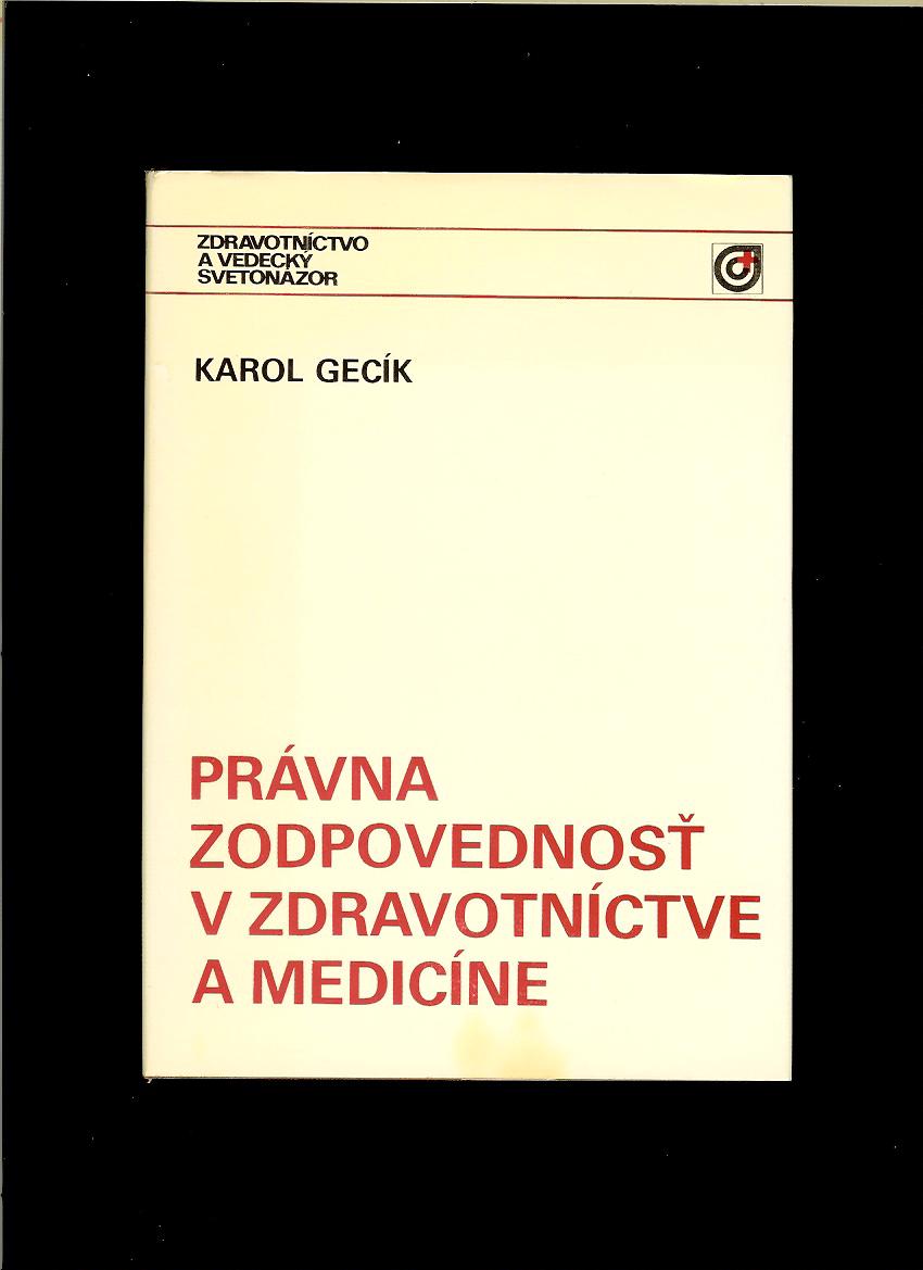 Karol Gecík: Právna zodpovednosť v zdravotníctve a medicíne
