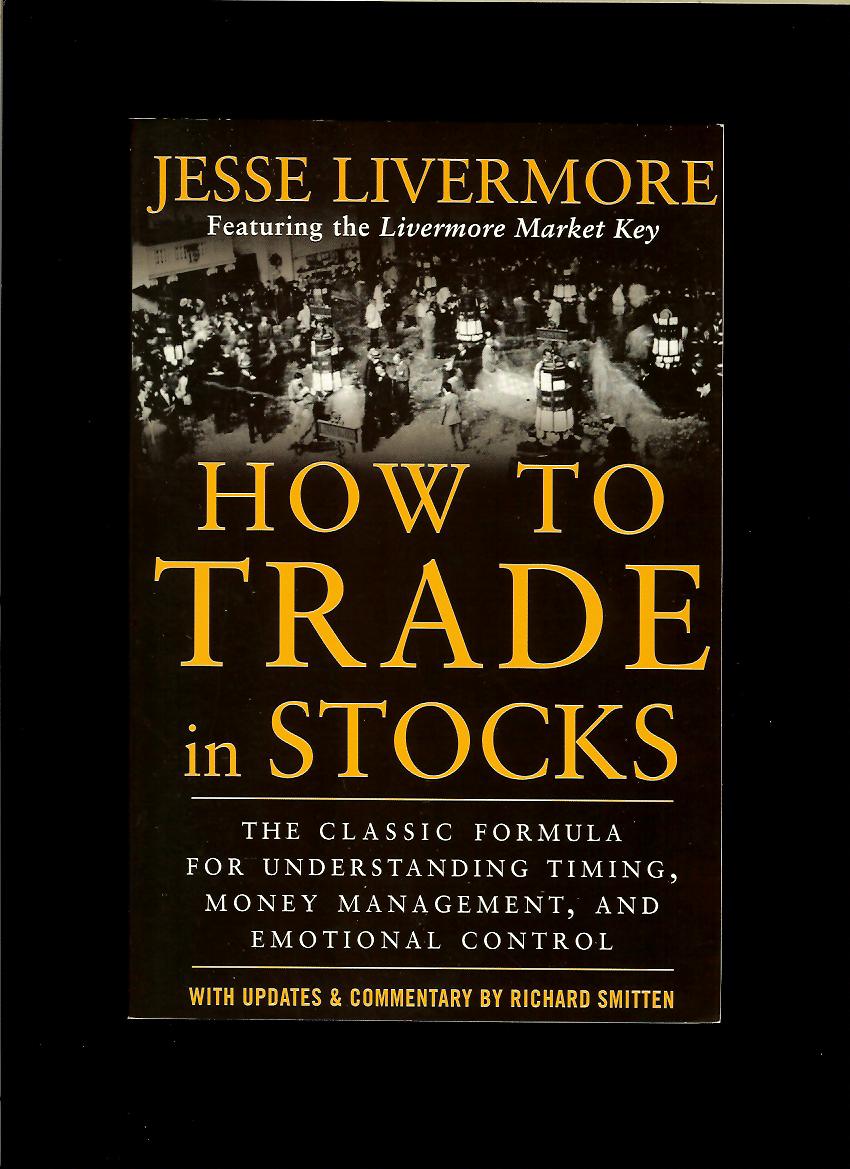 Jesse Livermore: How to Trade in Stocks