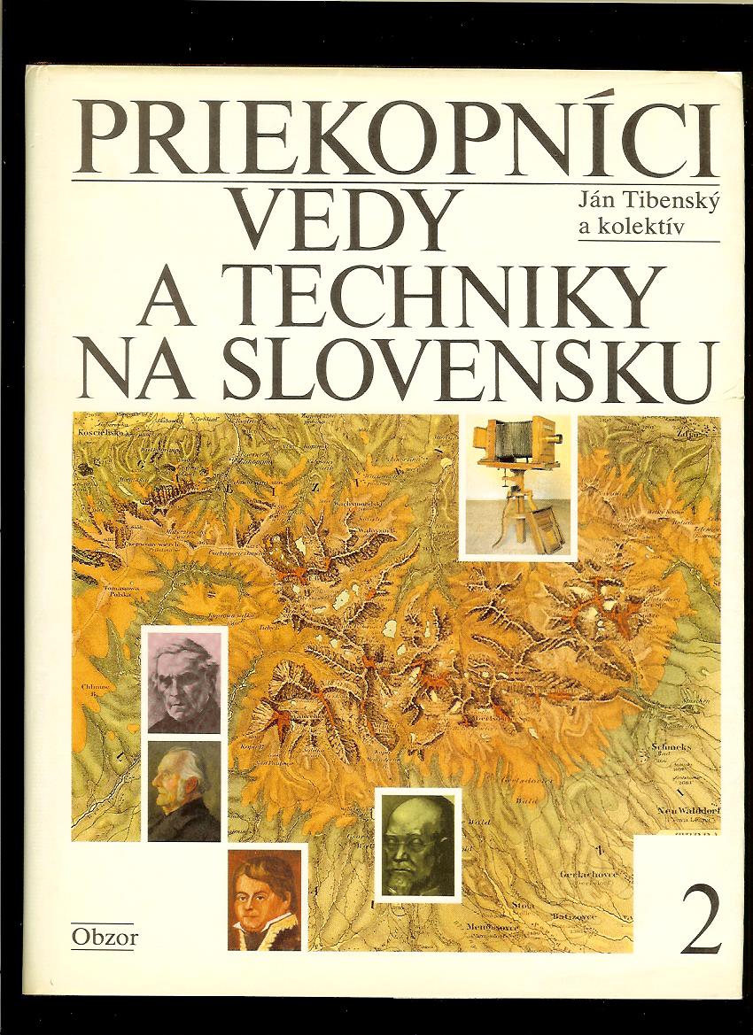 Ján Tibenský a kol.: Priekopníci vedy a techniky na Slovensku 2 /1800 - 1918/