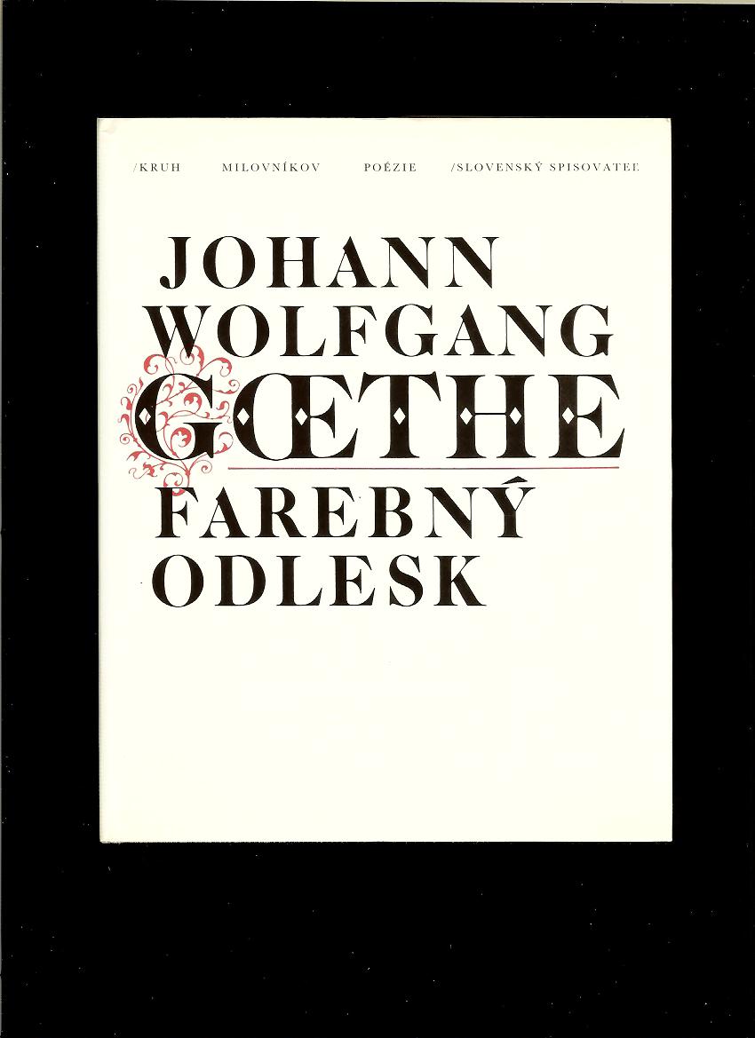 Johann Wolfgang Goethe: Farebný odlesk /výber z básní/