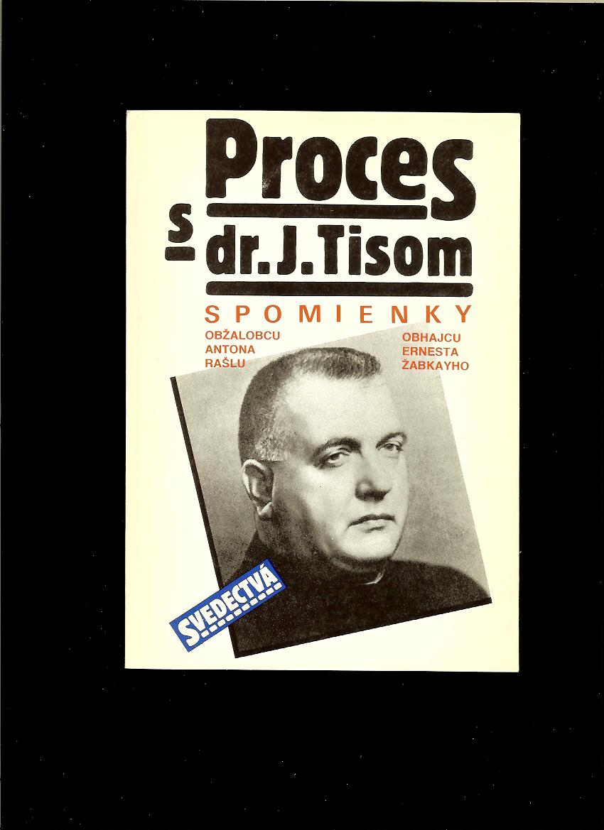 Proces s dr. J. Tisom. Spomienky obžalobcu Antona Rašlu a obhajcu E. Žabkayho