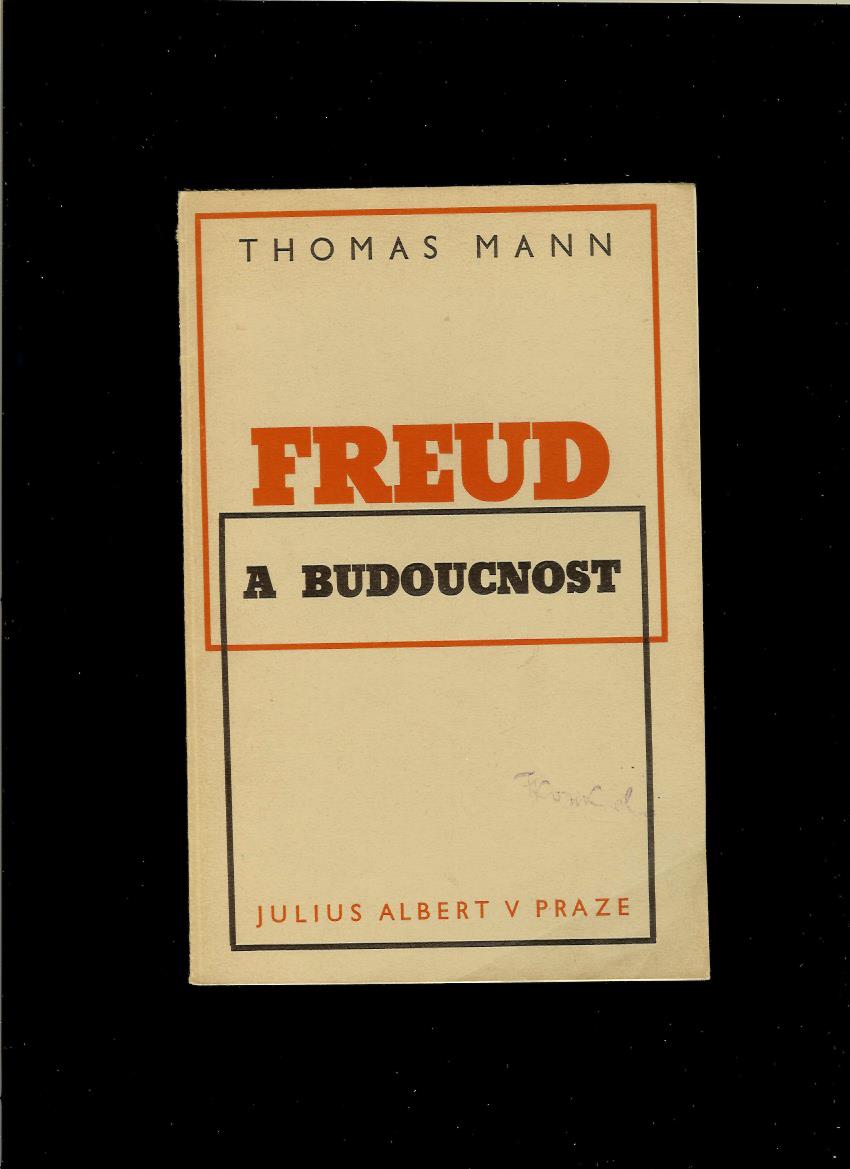 Thomas Mann: Freud a budoucnost /1938/