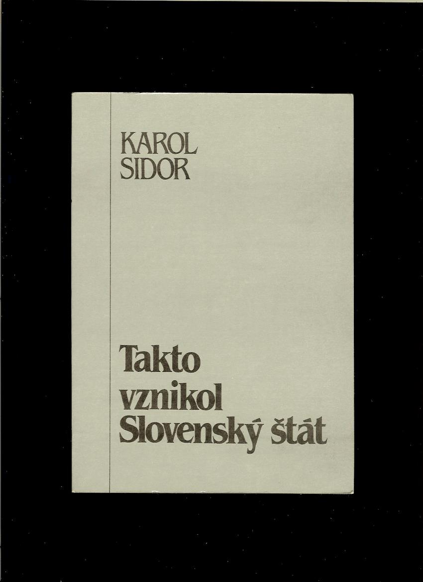 Karol Sidor: Takto vznikol Slovenský štát