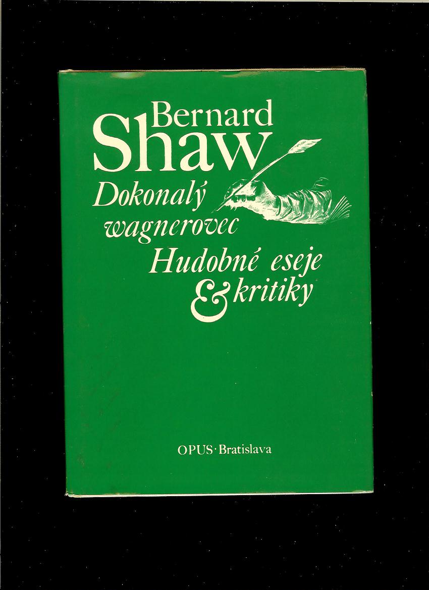 Bernard Shaw: Dokonalý wagnerovec. Hudobné eseje a kritky