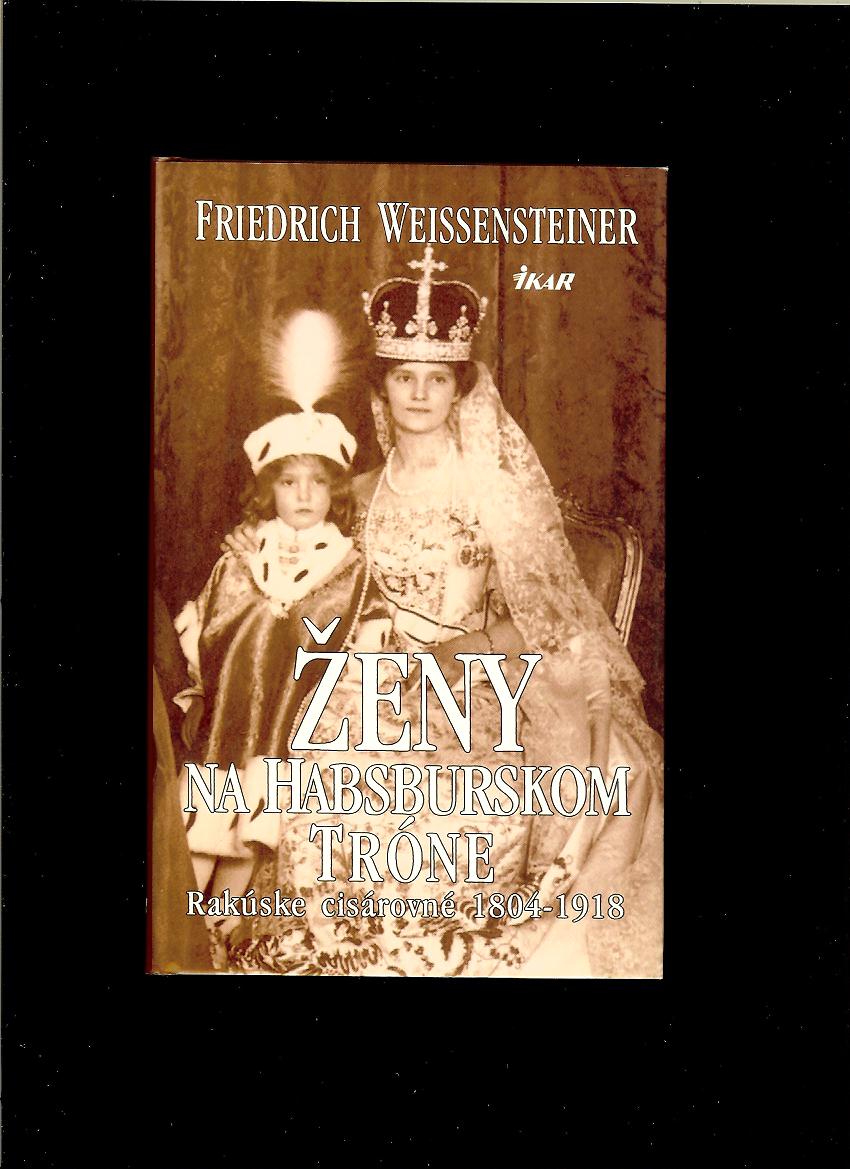 Friedrich Weissensteiner: Ženy na habsburskom tróne