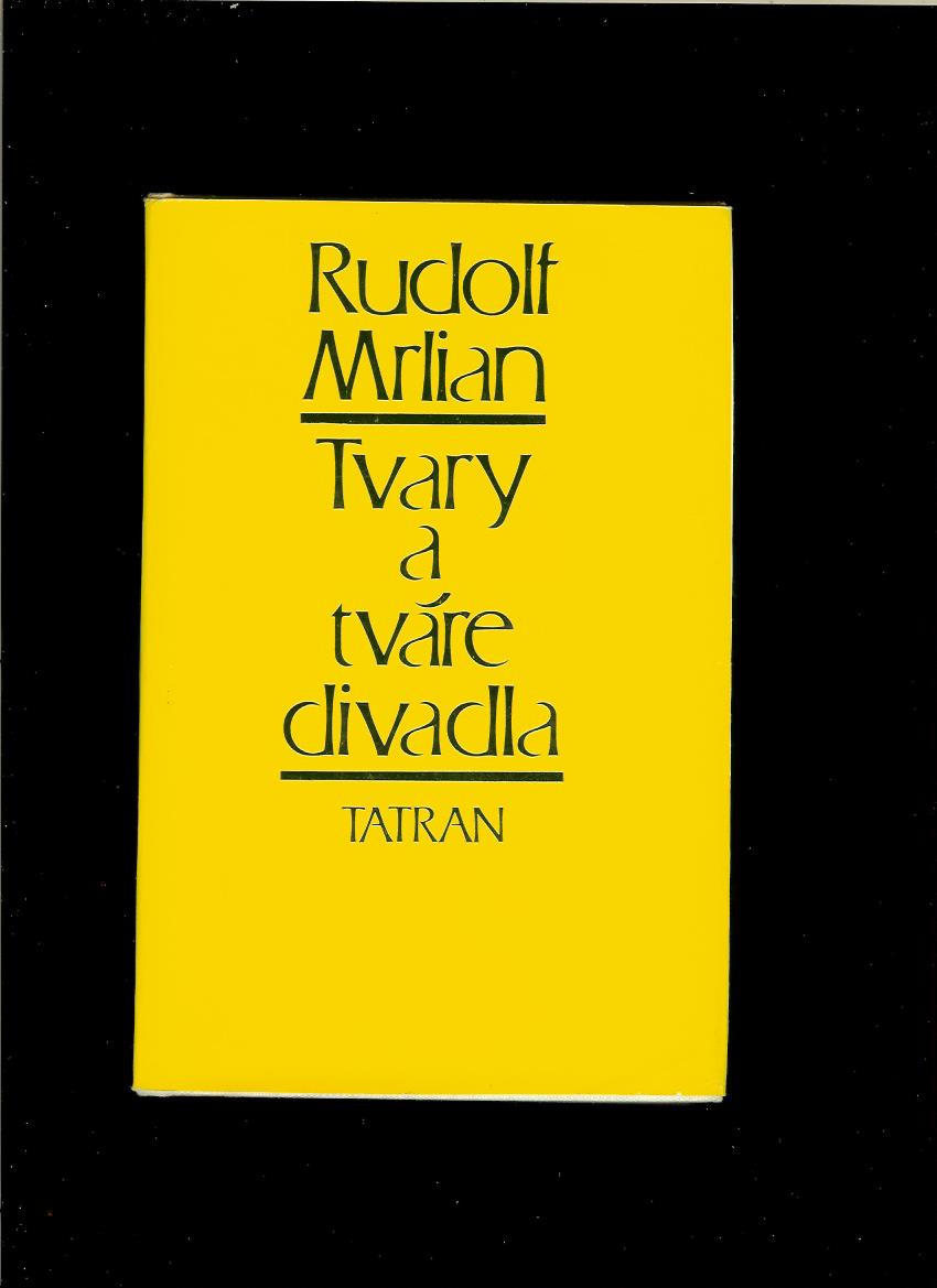 Rudolf Mrlian: Tvary a tváre divadla