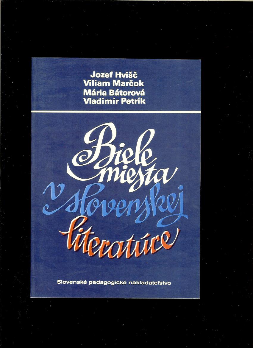 Hvišč, Marčok, Bátorová, Petrík: Biele miesta v slovenskej literatúre