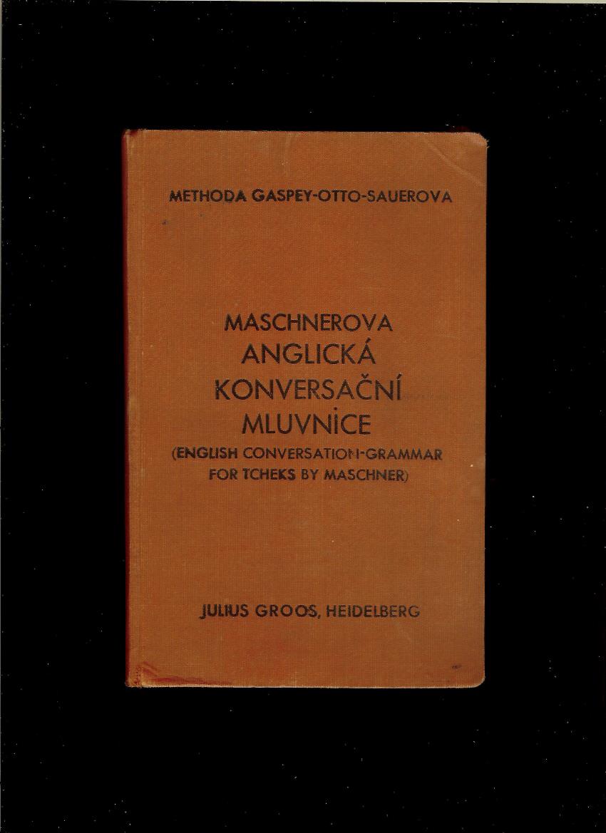 Methoda Gaspey-Otto-Sauerova: Maschnerova anglická konversační mluvnice /1939/