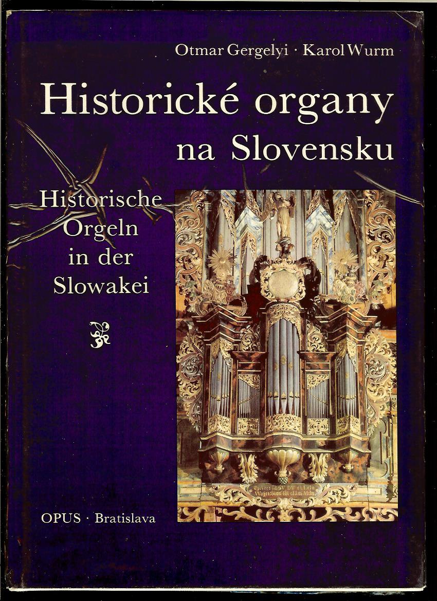 Otmar Gergelyi, Karol Wurm: Historické organy na Slovensku