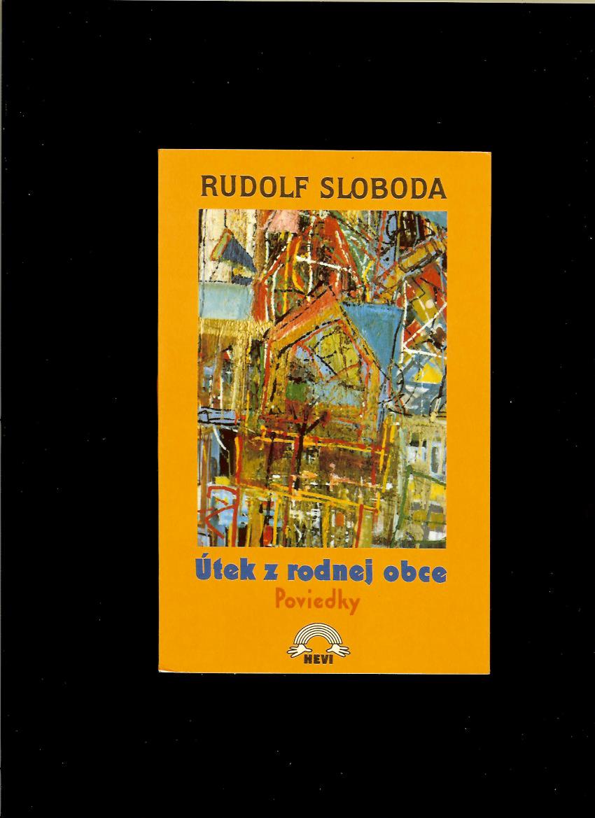 Rudolf Sloboda: Útek z rodnej obce / prvé vydanie/