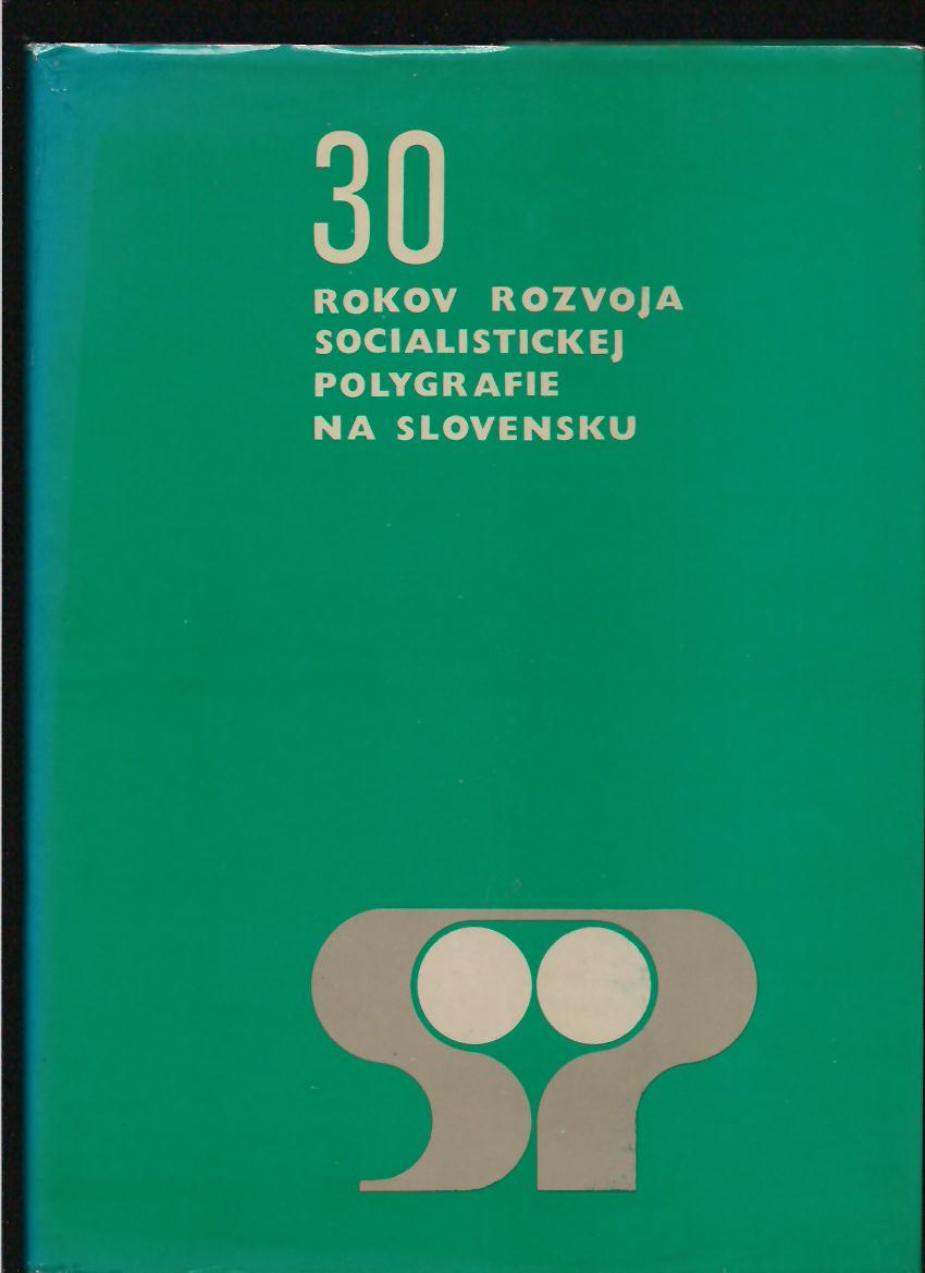 Vojtech Breza a kol.: 30 rokov rozvoja socialistickej polygrafie na Slovensku