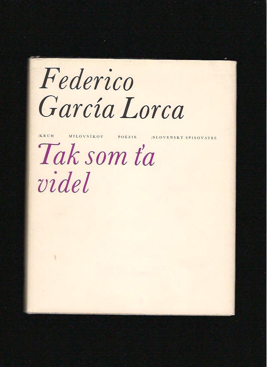 Federico García Lorca: Tak som ťa videl /s autorovými ilustráciami/