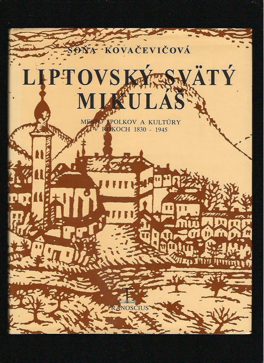 S. Kovačevičová: Liptovský Svätý Mikuláš. Mesto spolkov a kultúry v r. 1830-1945