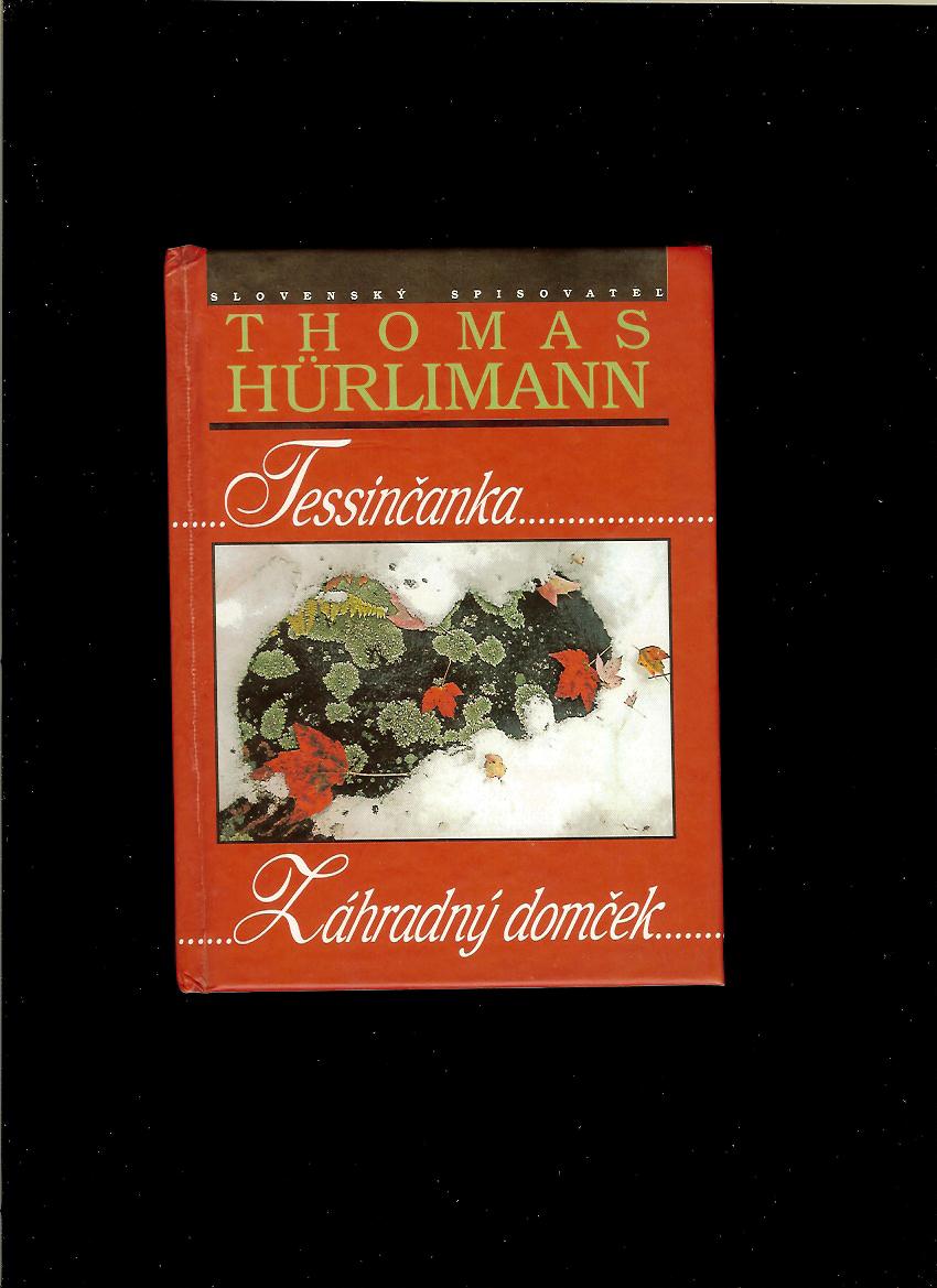 Thomas Hürlimann: Tessinčanka. Záhradný domček