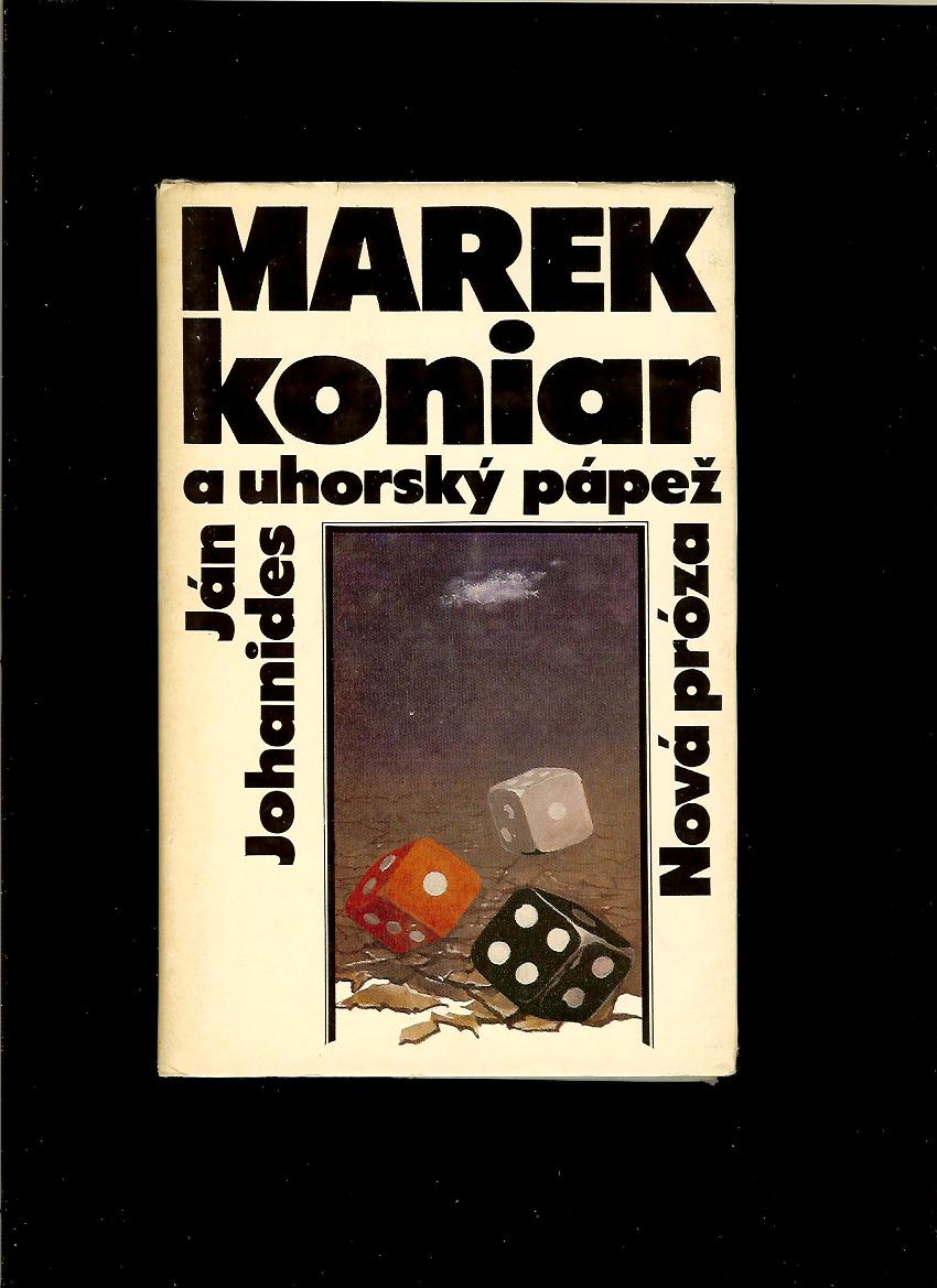 Ján Johanides: Marek Koniar a uhorský pápež /román, 1. vydanie/