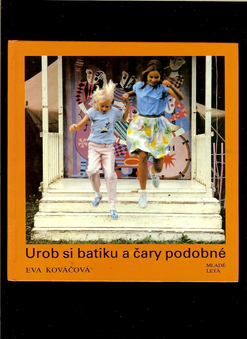 Eva Kováčová: Urob si batiku a čary podobné