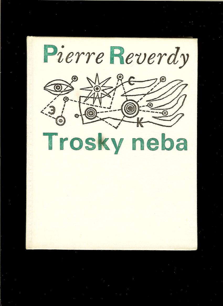 Pierre Reverdy: Trosky neba /il. František Kráľ/