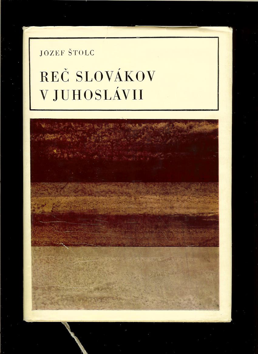 Jozef Štolc: Reč Slovákov v Juhoslávii. Zvuková a gramatická stavba /1968/