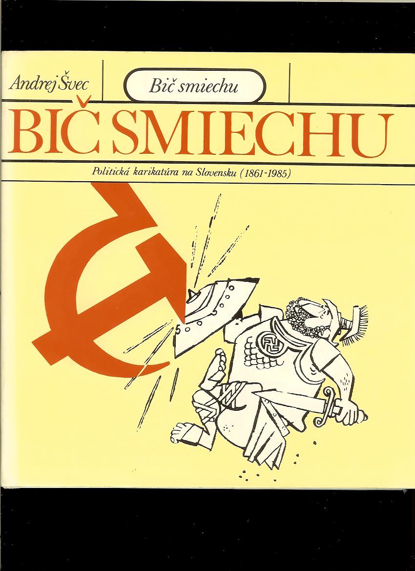 Andrej Švec: Bič smiechu. Politická karikatúra na Slovensku 1861-1985