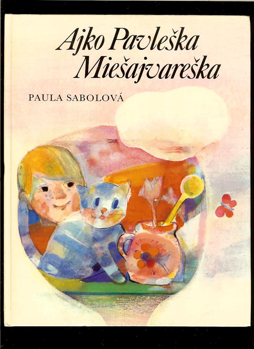 Paula Sabolová: Ajko Pavleška Miešajvareška