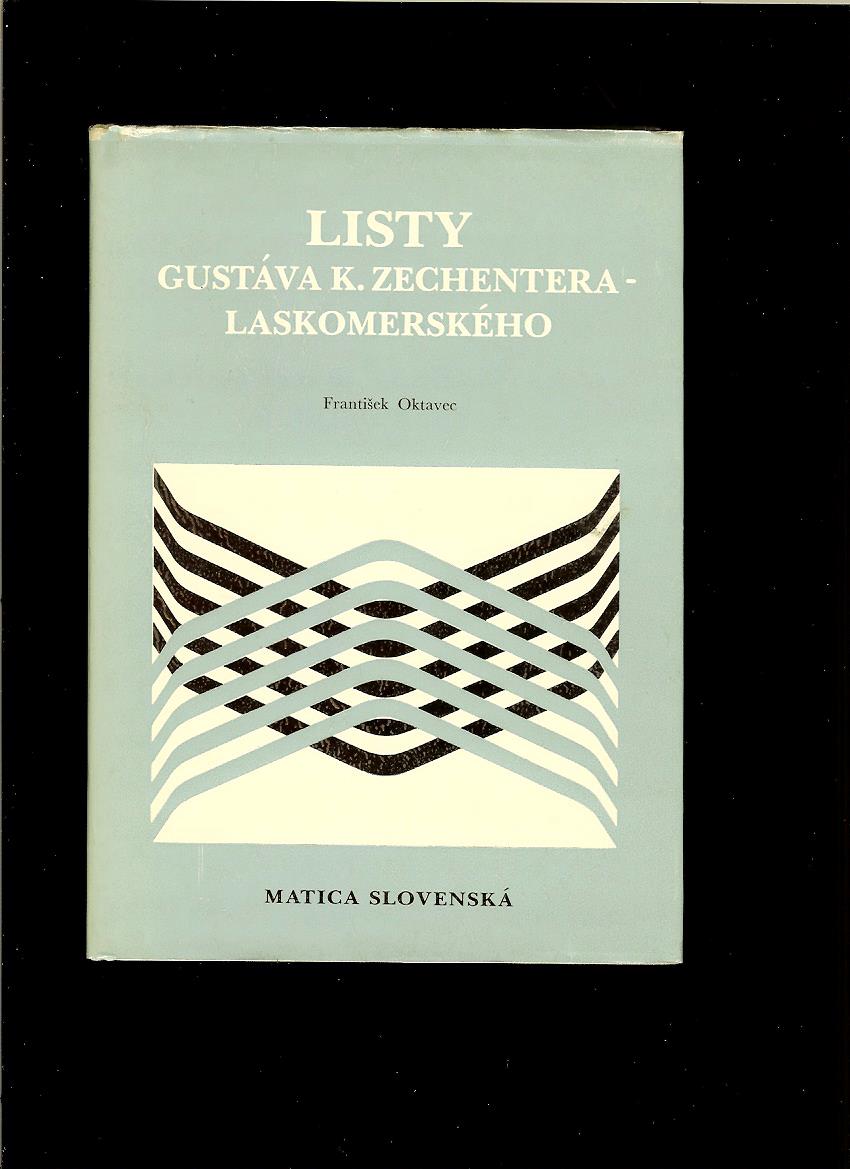 František Oktavec: Listy Gustáva K. Zechentera Laskomerského