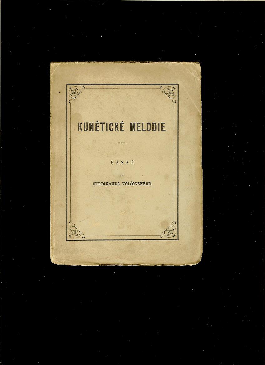 Kunětické melodie. Básně od Ferdinanda Volšovského /1858/