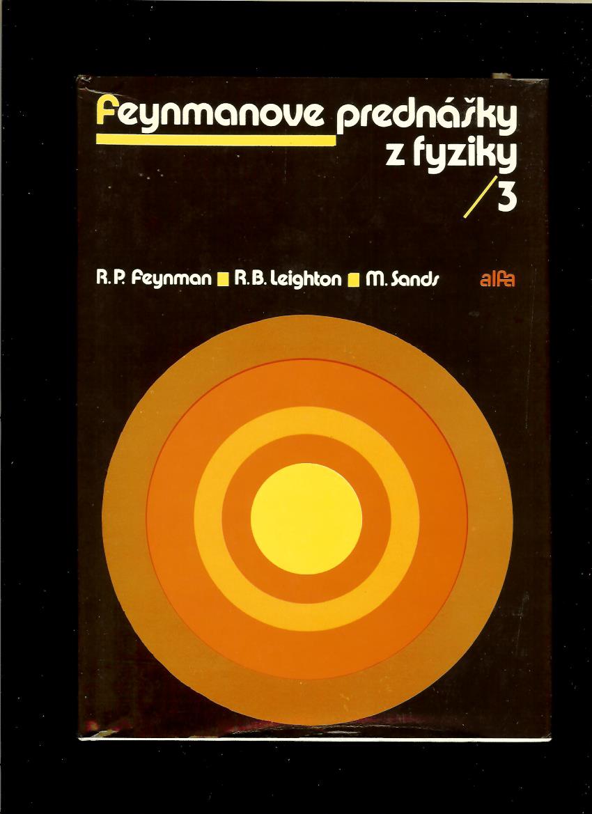 R. P. Feynman, R. B. Leighton, M. Sands: Feynmanove prednášky z fyziky 3