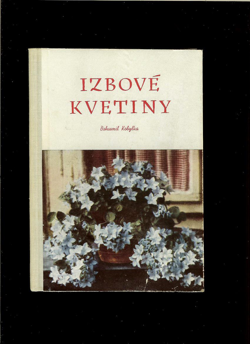 Bohumil Kobylka: Izbové kvetiny /1956/