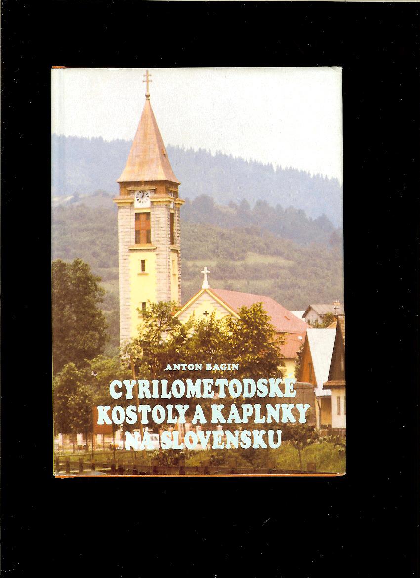 Anton Bagin: Cyrilometodské kostoly a kaplnky na Slovensku