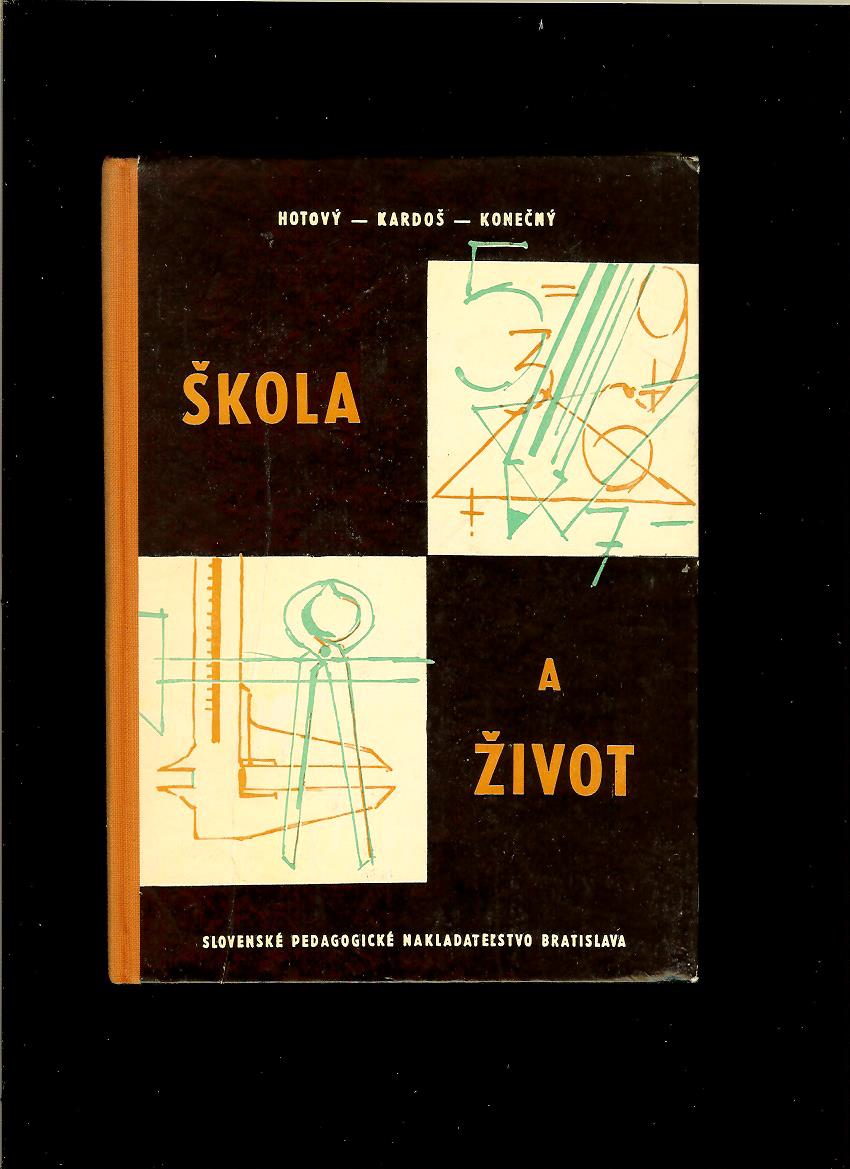 L. Hotový, E. Kardoš, Z. Konečný: Škola a život /1962/