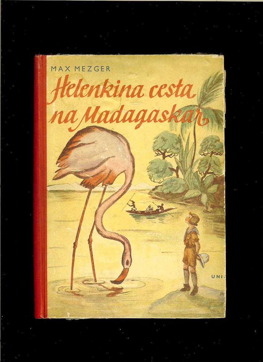 Max Mezger: Helenkina cesta na Madagaskar /1938/