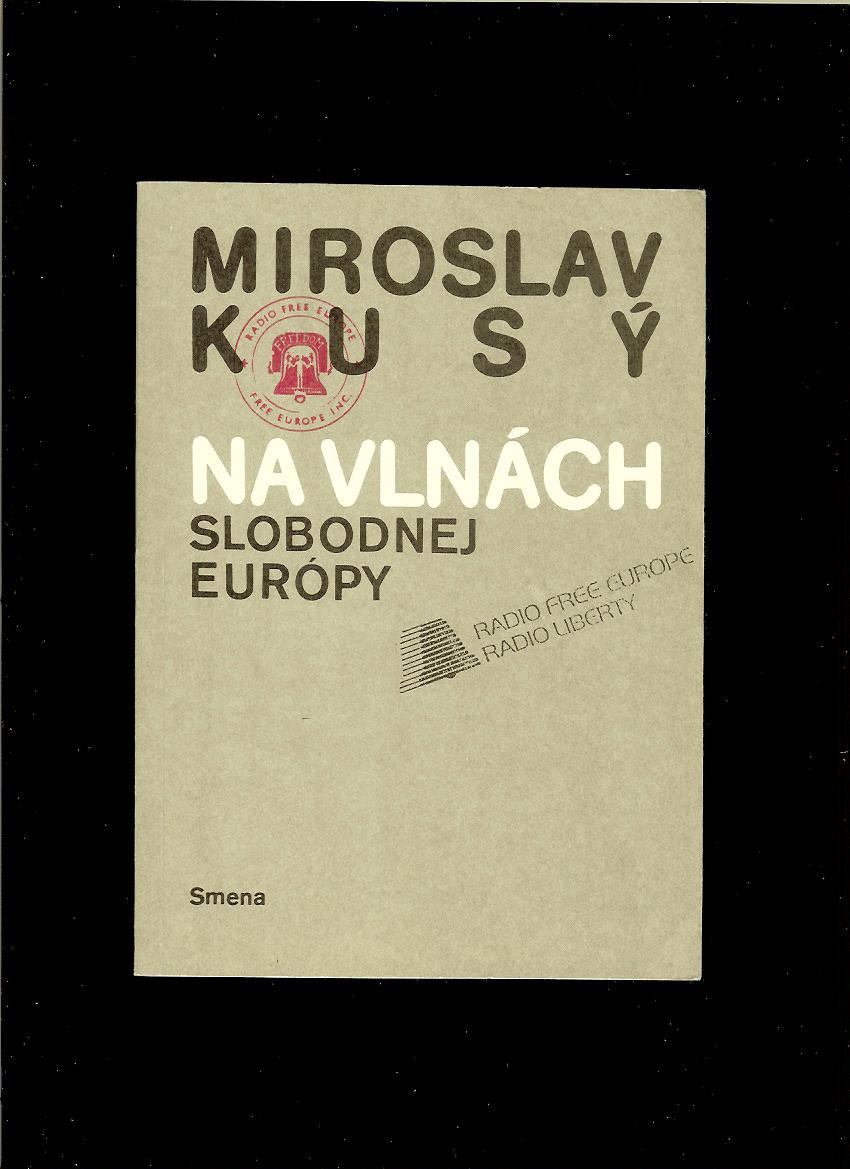 Miroslav Kusý: Na vlnách Slobodnej európy