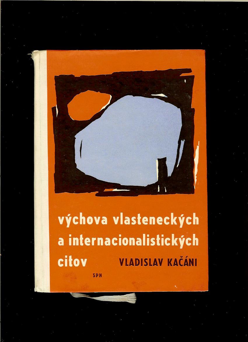 Vladislav Kačáni: Výchova vlasteneckých a internacionalistických citov /1966/