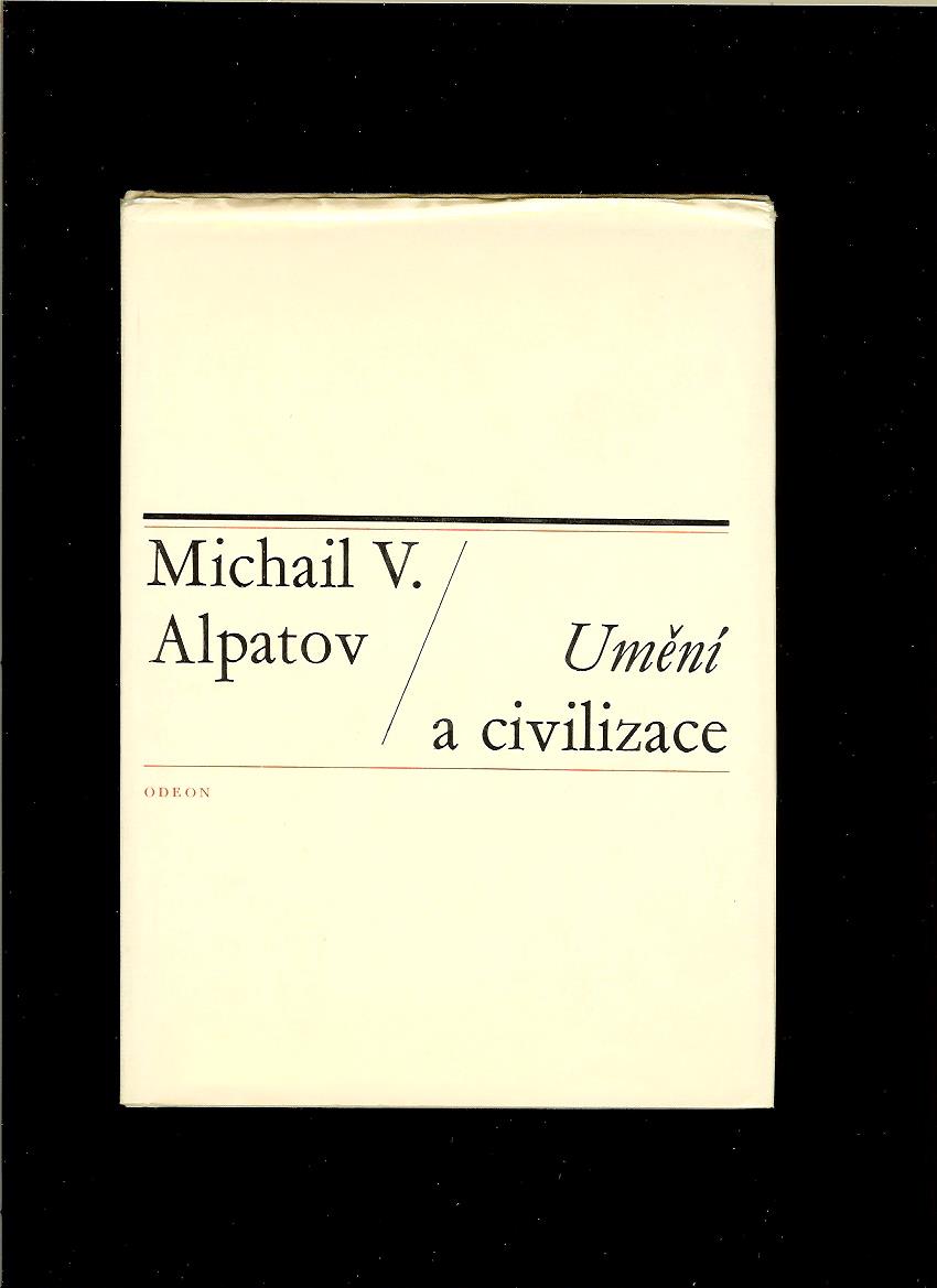 Michail V. Alpatov: Umění a civilizace