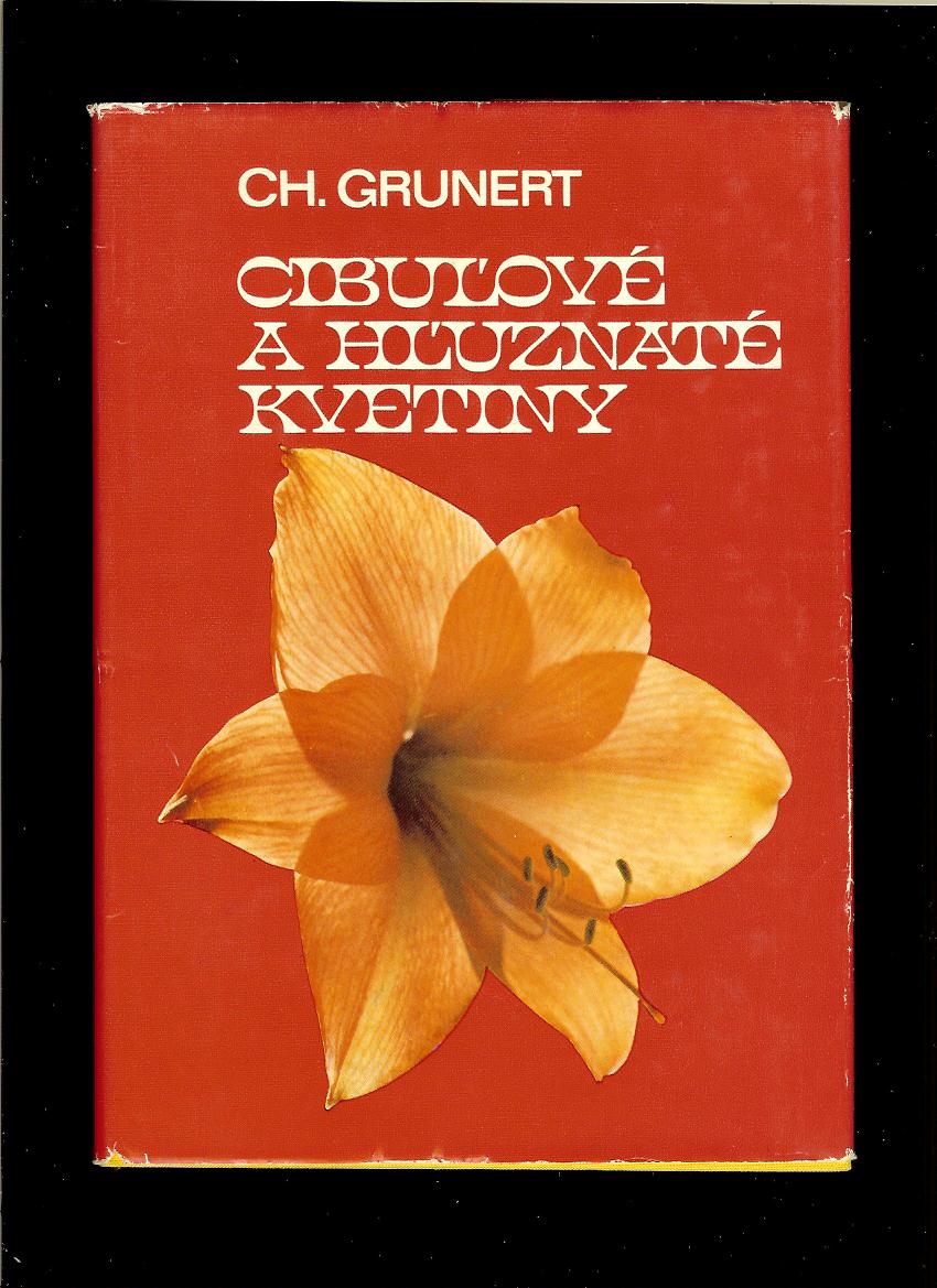 Christian Grunert: Cibuľové a hľuznaté kvetiny