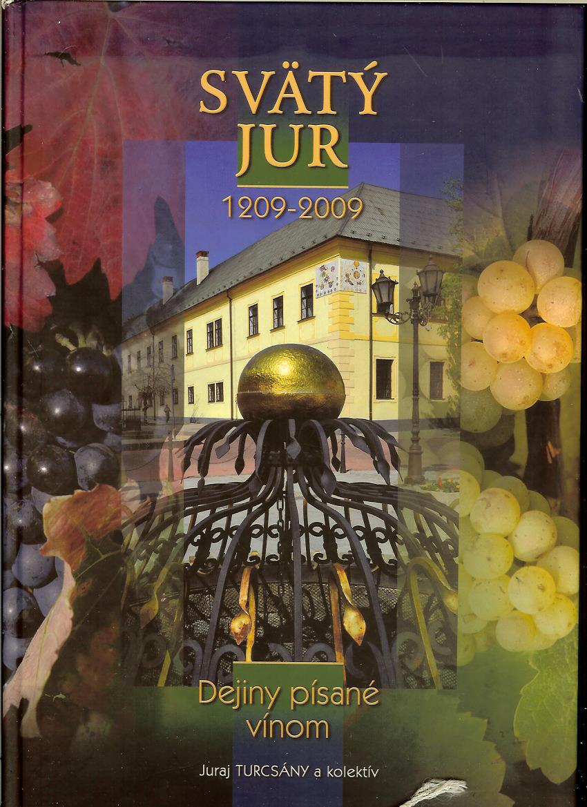 Juraj Turcsány a kol.: Sväty Jur 1209-2009. Dejiny písané vínom