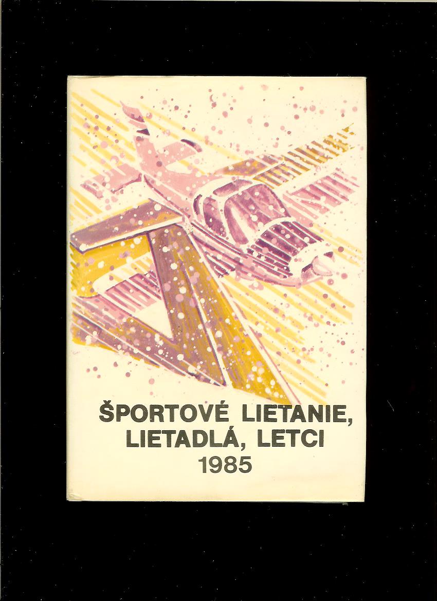 František Štefánik a kol.: Športové lietanie, lietadlá, letci 1985