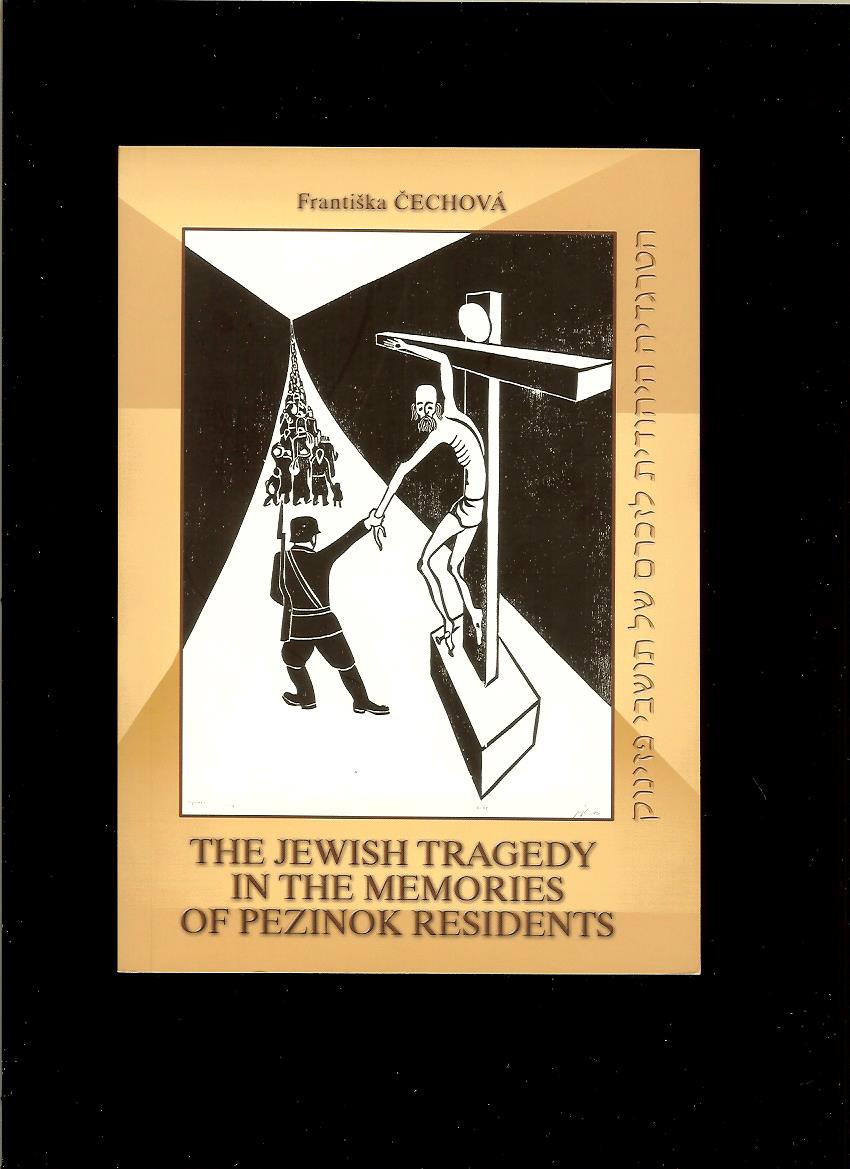Františka Čechová: The Jewish Tragedy in the Memories of Pezinok Residents