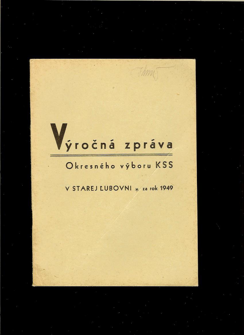 Výročná zpráva Okresného výboru KSS v Starej Ľubovni za rok 1949