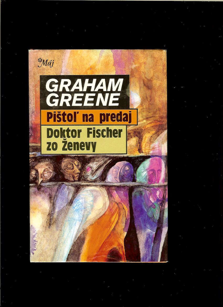 Graham Greene: Pištoľ na predaj. Doktor Fischer zo Ženevy